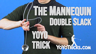 The Mannequin Double Slack Yoyo Trick